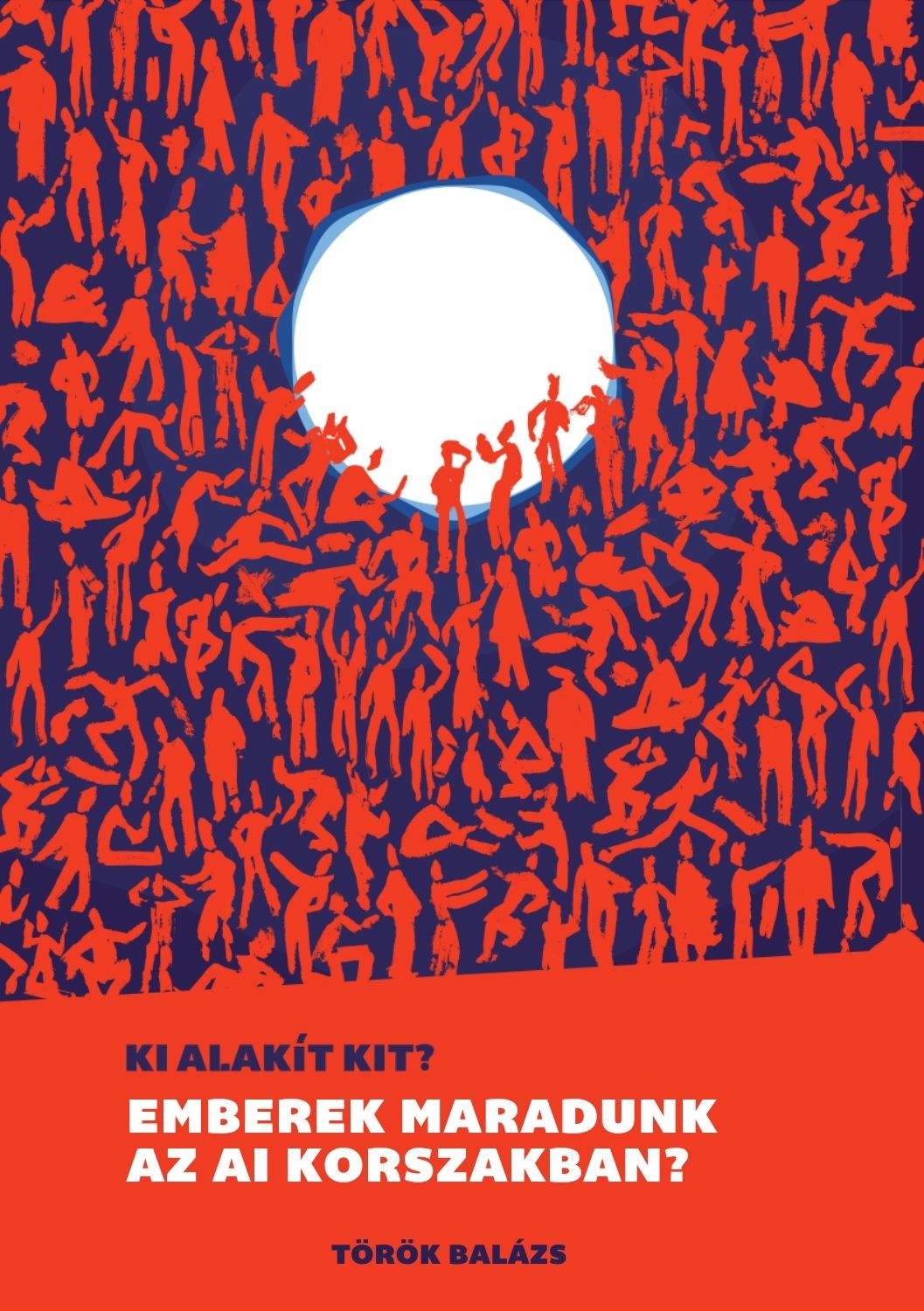 Ki alakít kit? – Török Balázs könyvének borítója vörös emberalakokkal, sötét háttérrel és világos égitest-motívummal.