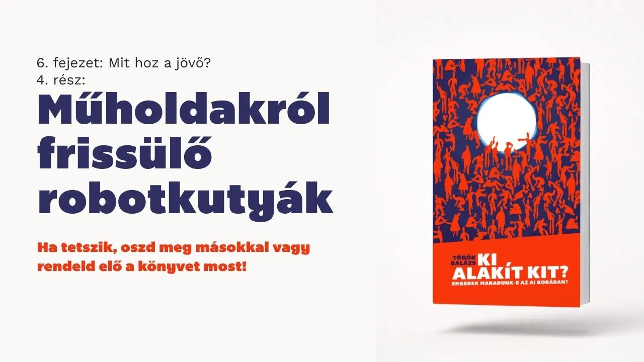 Műholdakról frissülő robotkutyák Műholdakról frissülő robotkutyák – az AI fizikai világra gyakorolt kockázatait bemutató fejezet borítóképe